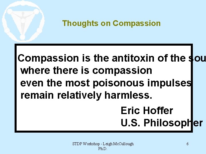 Thoughts on Compassion is the antitoxin of the sou where there is compassion even