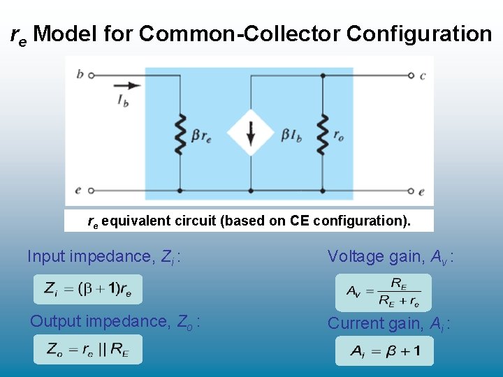 re Model for Common-Collector Configuration re equivalent circuit (based on CE configuration). Input impedance, re Model for Common-Collector Configuration re equivalent circuit (based on CE configuration). Input impedance,