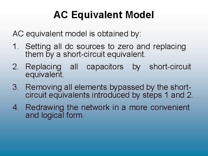 AC Equivalent Model AC equivalent model is obtained by: 1. Setting all dc sources AC Equivalent Model AC equivalent model is obtained by: 1. Setting all dc sources