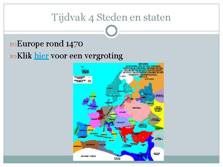 Tijdvak 4 Steden en staten Europe rond 1470 Klik hier voor een vergroting 