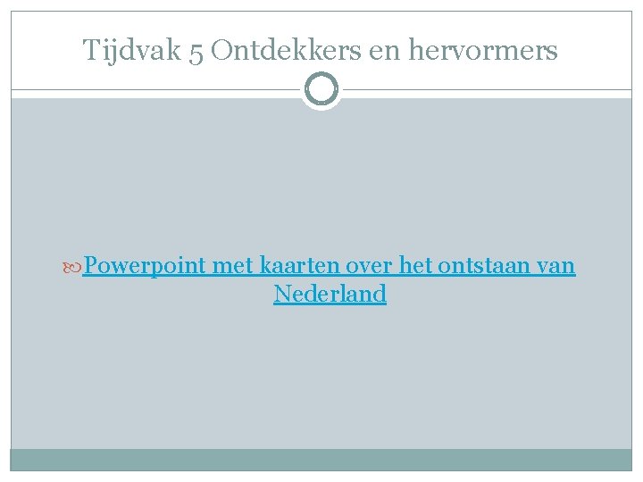 Tijdvak 5 Ontdekkers en hervormers Powerpoint met kaarten over het ontstaan van Nederland 