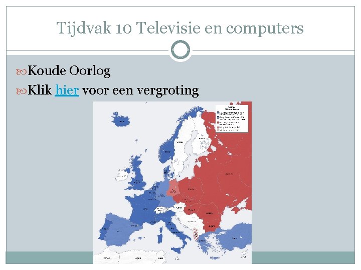 Tijdvak 10 Televisie en computers Koude Oorlog Klik hier voor een vergroting 