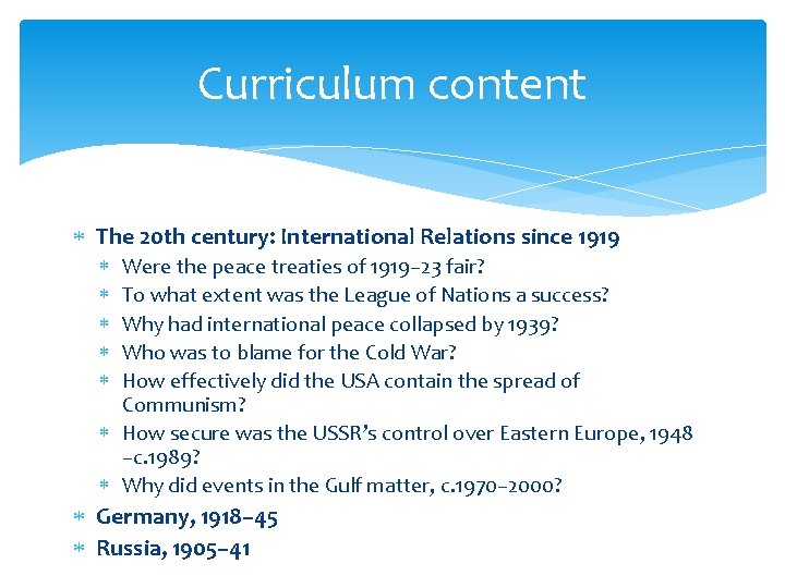 Curriculum content The 20 th century: International Relations since 1919 Were the peace treaties