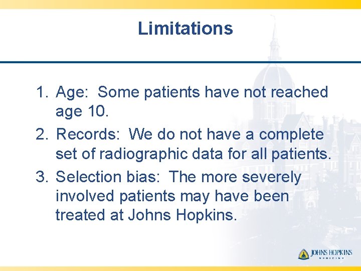 Limitations 1. Age: Some patients have not reached age 10. 2. Records: We do