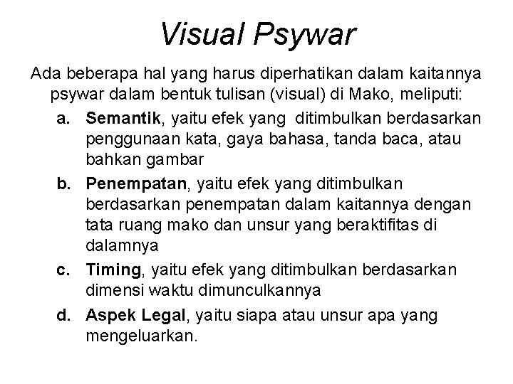 Visual Psywar Ada beberapa hal yang harus diperhatikan dalam kaitannya psywar dalam bentuk tulisan