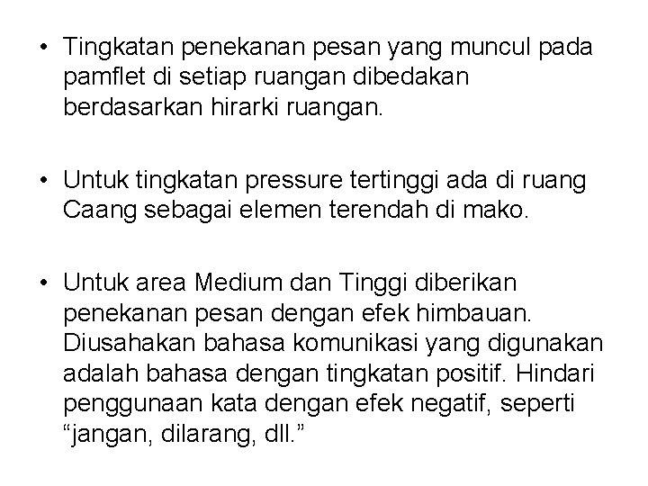  • Tingkatan penekanan pesan yang muncul pada pamflet di setiap ruangan dibedakan berdasarkan