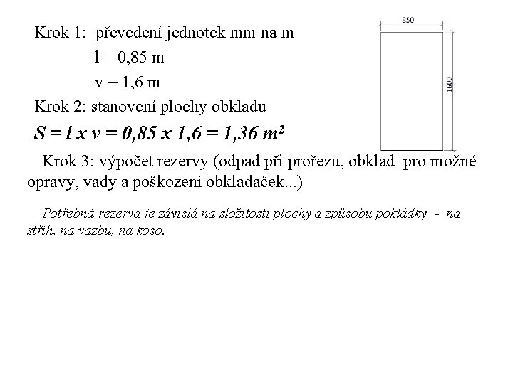 Krok 1: převedení jednotek mm na m l = 0, 85 m v =