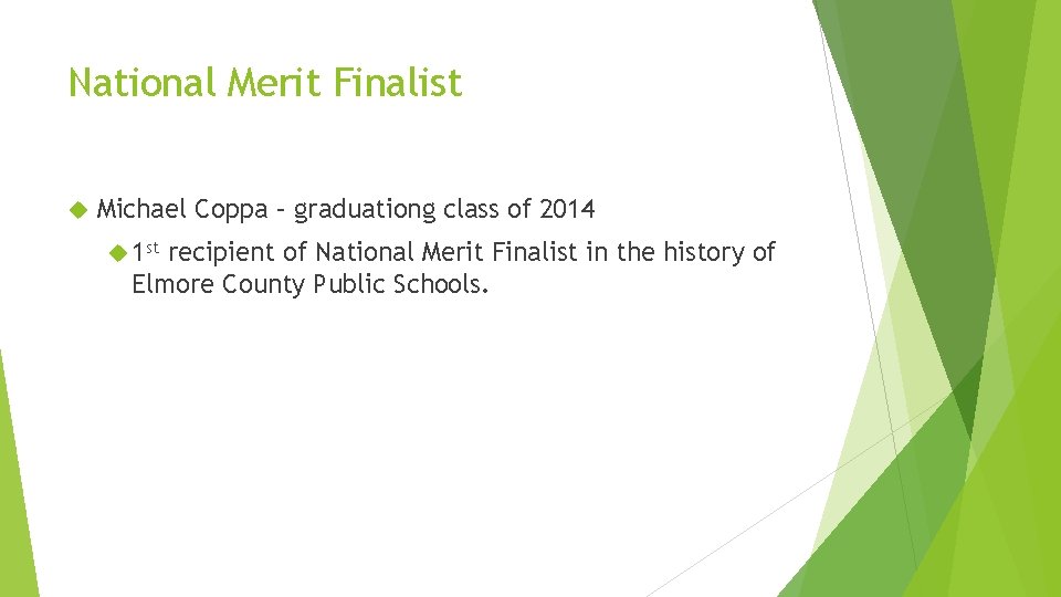 National Merit Finalist Michael Coppa – graduationg class of 2014 1 st recipient of