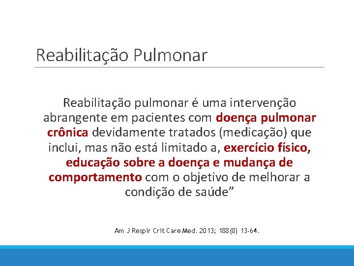 Reabilitação Pulmonar Reabilitação pulmonar é uma intervenção abrangente em pacientes com doença pulmonar crônica