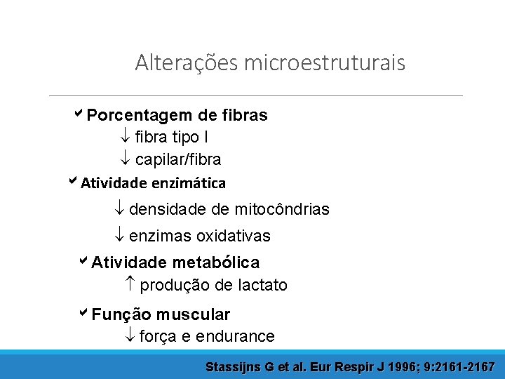 Alterações microestruturais Porcentagem de fibras fibra tipo I capilar/fibra Atividade enzimática densidade de mitocôndrias