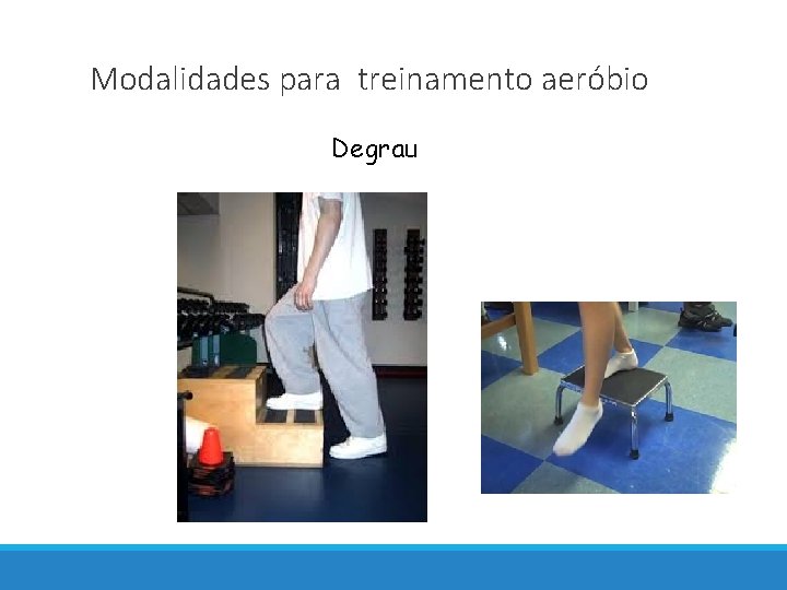 Modalidades para treinamento aeróbio Degrau 