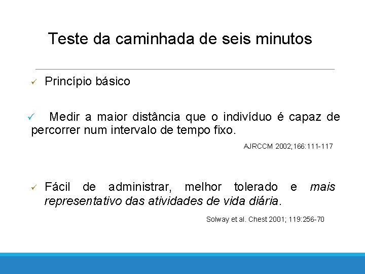 Teste da caminhada de seis minutos ü Princípio básico Medir a maior distância que