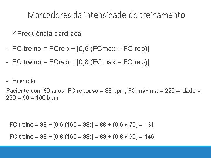 Marcadores da intensidade do treinamento Frequência cardíaca - FC treino = FCrep + [0,