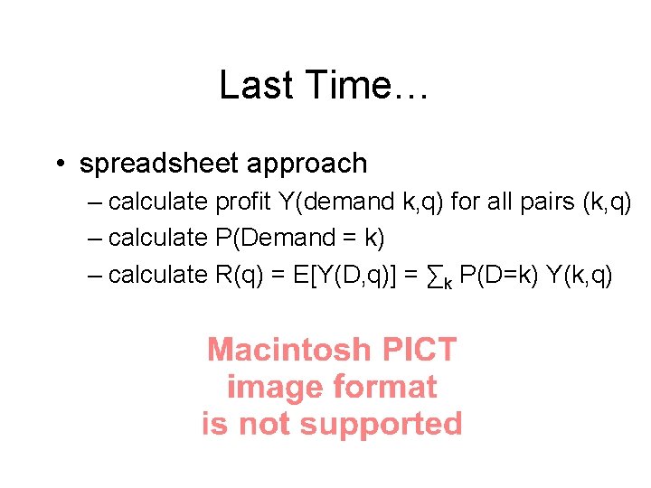 Last Time… • spreadsheet approach – calculate profit Y(demand k, q) for all pairs