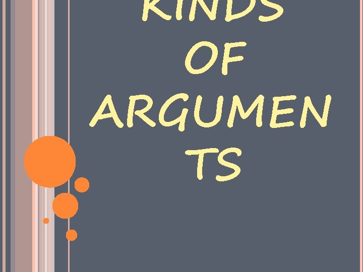 KINDS OF ARGUMEN TS 