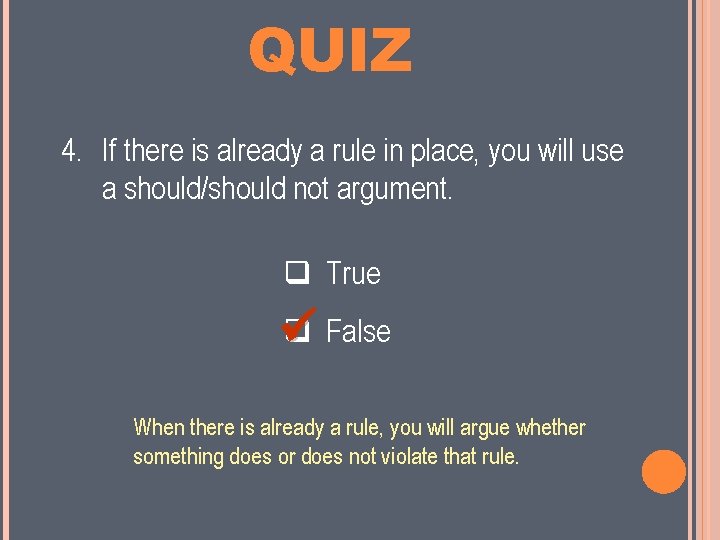 MINI QUIZ 4. If there is already a rule in place, you will use