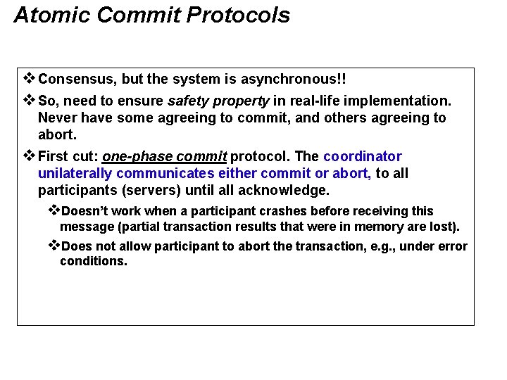 Atomic Commit Protocols v. Consensus, but the system is asynchronous!! v. So, need to