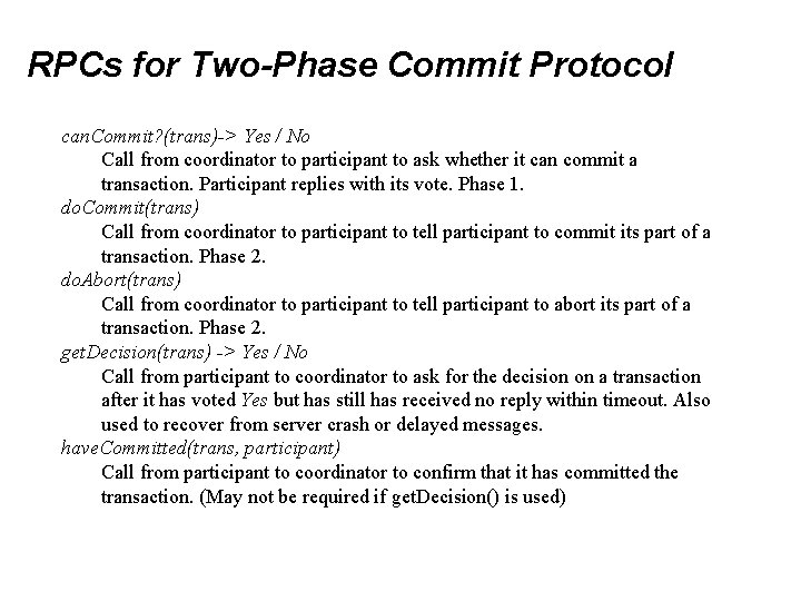 RPCs for Two-Phase Commit Protocol can. Commit? (trans)-> Yes / No Call from coordinator