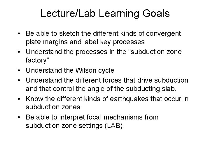 Lecture/Lab Learning Goals • Be able to sketch the different kinds of convergent plate