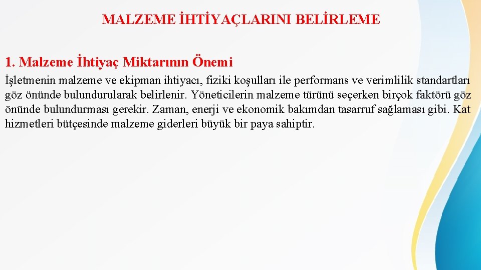 MALZEME İHTİYAÇLARINI BELİRLEME 1. Malzeme İhtiyaç Miktarının Önemi İşletmenin malzeme ve ekipman ihtiyacı, fiziki