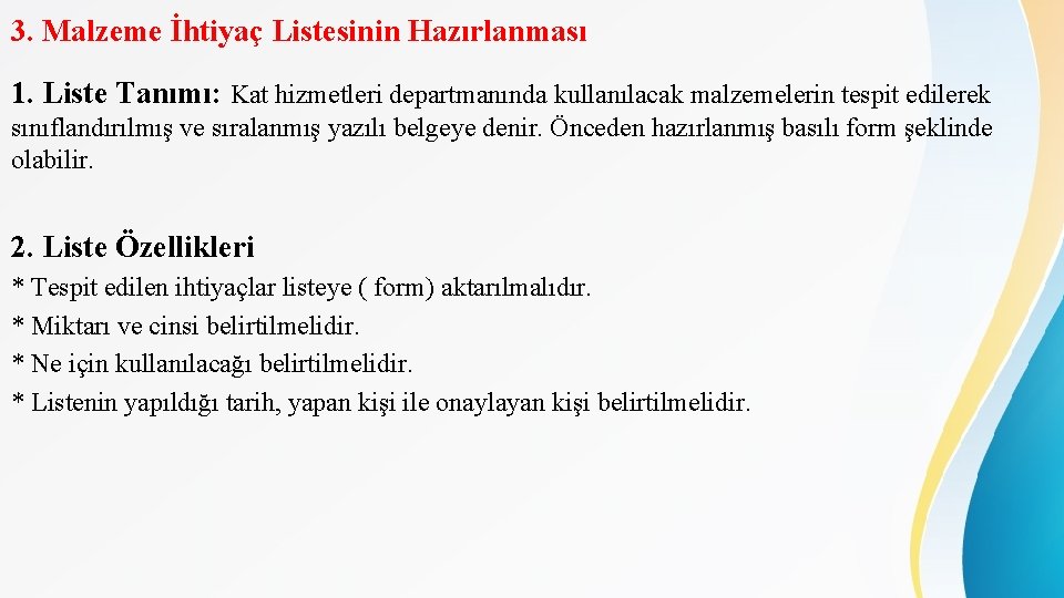 3. Malzeme İhtiyaç Listesinin Hazırlanması 1. Liste Tanımı: Kat hizmetleri departmanında kullanılacak malzemelerin tespit