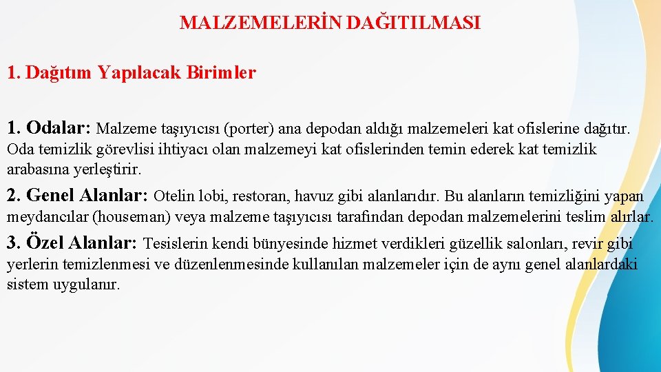 MALZEMELERİN DAĞITILMASI 1. Dağıtım Yapılacak Birimler 1. Odalar: Malzeme taşıyıcısı (porter) ana depodan aldığı