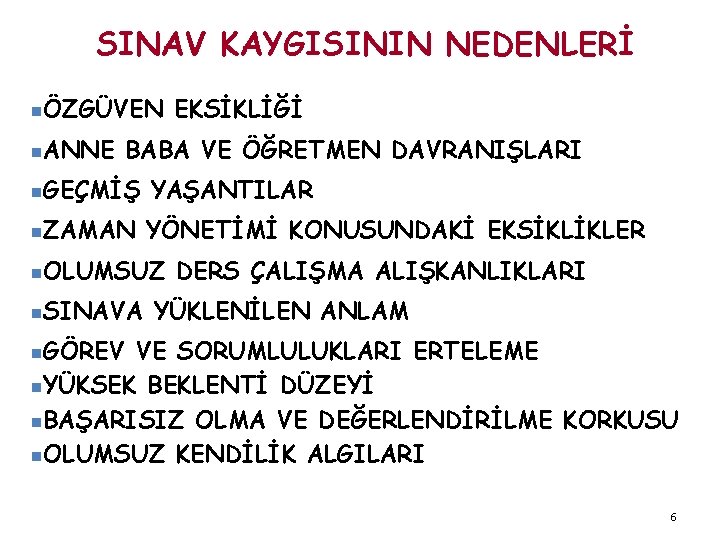SINAV KAYGISININ NEDENLERİ nÖZGÜVEN n. ANNE EKSİKLİĞİ BABA VE ÖĞRETMEN DAVRANIŞLARI n. GEÇMİŞ YAŞANTILAR