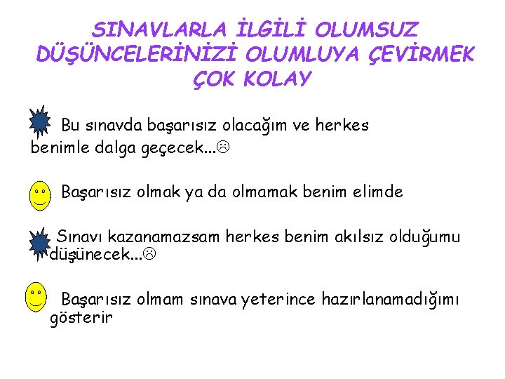 SINAVLARLA İLGİLİ OLUMSUZ DÜŞÜNCELERİNİZİ OLUMLUYA ÇEVİRMEK ÇOK KOLAY Bu sınavda başarısız olacağım ve herkes