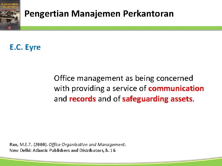 Pengertian Manajemen Perkantoran E. C. Eyre Office management as being concerned with providing a