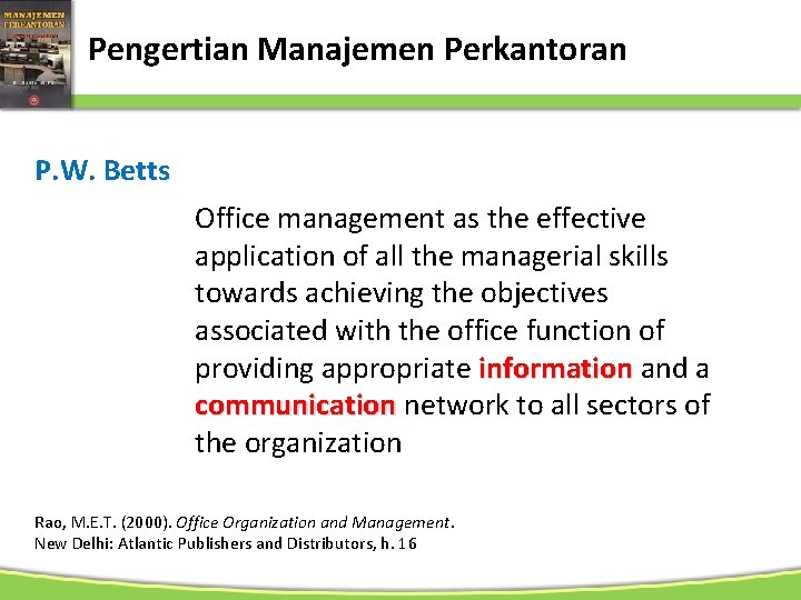 Pengertian Manajemen Perkantoran P. W. Betts Office management as the effective application of all