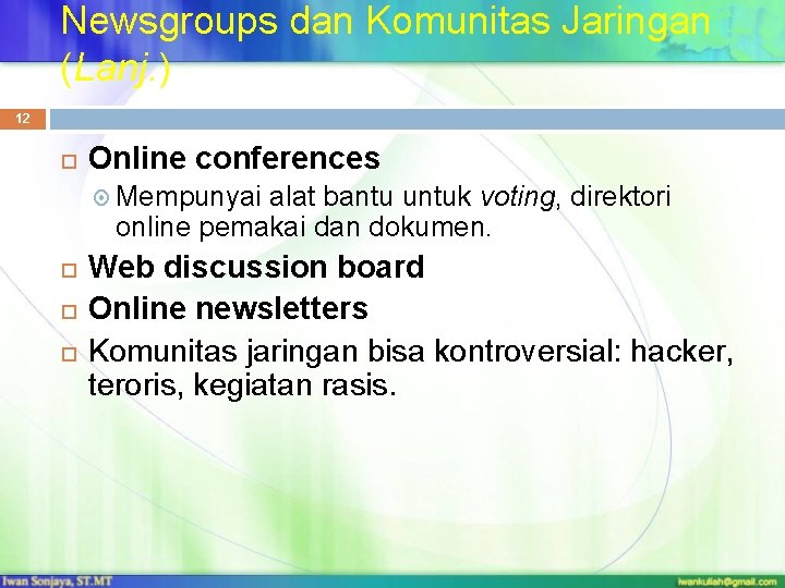 Newsgroups dan Komunitas Jaringan (Lanj. ) 12 Online conferences Mempunyai alat bantu untuk voting,