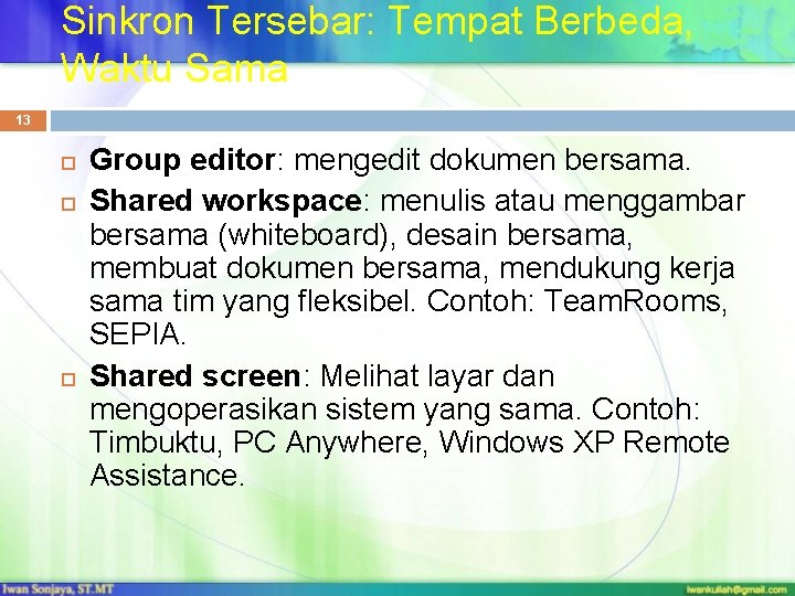 Sinkron Tersebar: Tempat Berbeda, Waktu Sama 13 Group editor: mengedit dokumen bersama. Shared workspace: