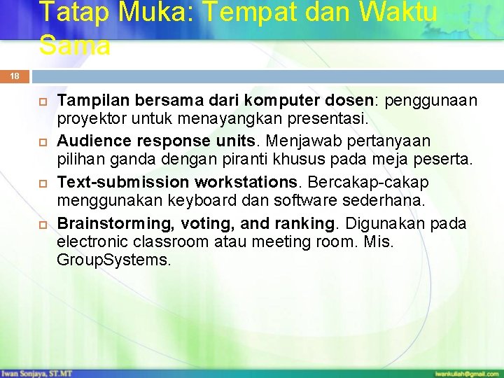 Tatap Muka: Tempat dan Waktu Sama 18 Tampilan bersama dari komputer dosen: penggunaan proyektor