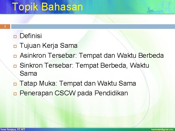 Topik Bahasan 2 Definisi Tujuan Kerja Sama Asinkron Tersebar: Tempat dan Waktu Berbeda Sinkron