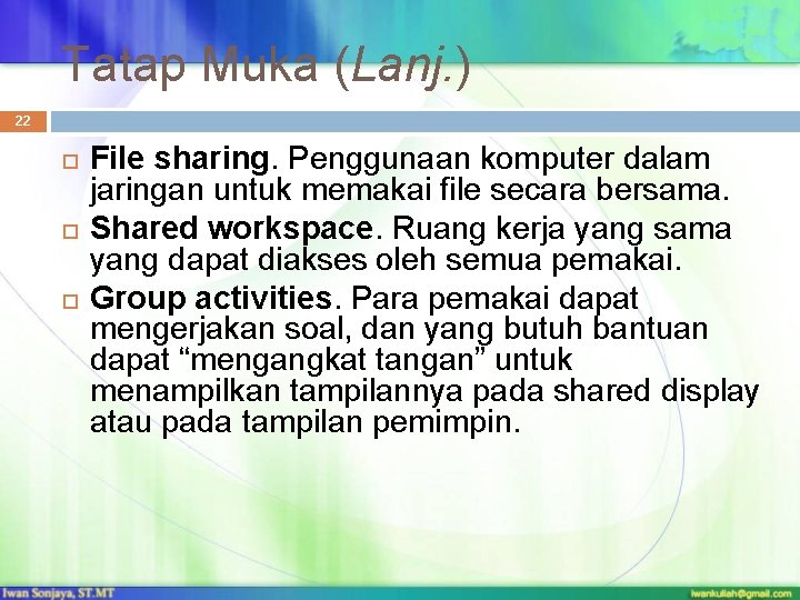 Tatap Muka (Lanj. ) 22 File sharing. Penggunaan komputer dalam jaringan untuk memakai file