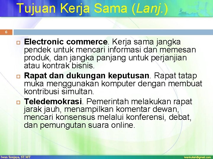 Tujuan Kerja Sama (Lanj. ) 6 Electronic commerce. Kerja sama jangka pendek untuk mencari