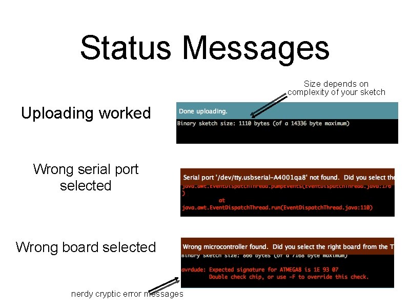 Status Messages Size depends on complexity of your sketch Uploading worked Wrong serial port