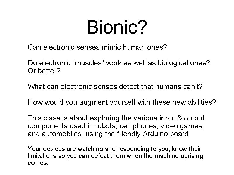 Bionic? Can electronic senses mimic human ones? Do electronic “muscles” work as well as