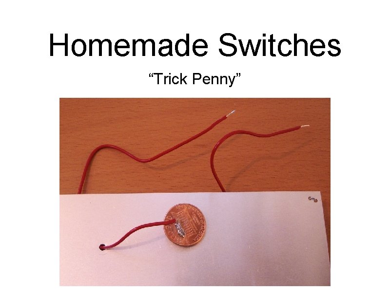 Homemade Switches “Trick Penny” 