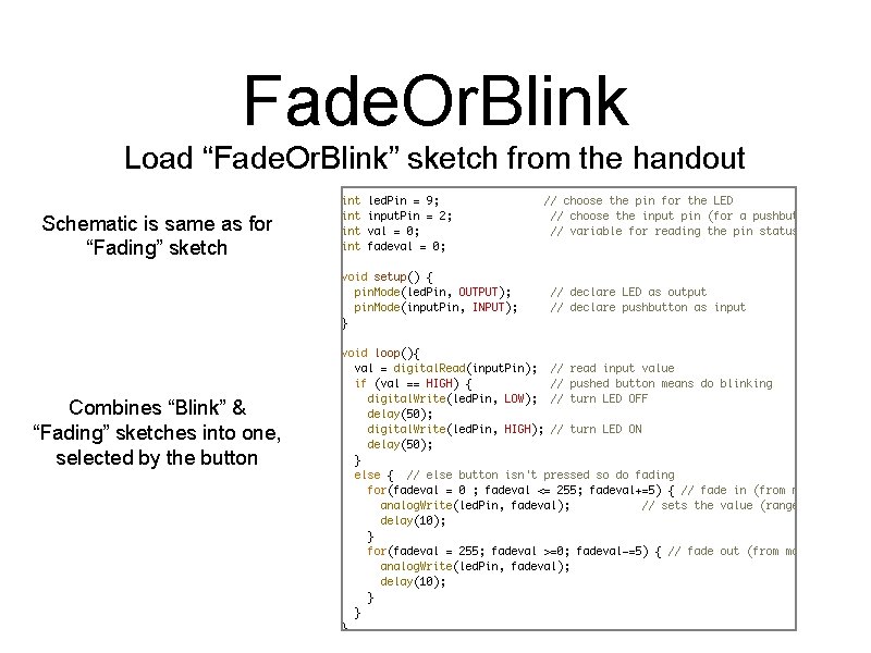 Fade. Or. Blink Load “Fade. Or. Blink” sketch from the handout Schematic is same