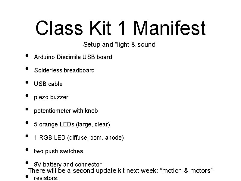 Class Kit 1 Manifest Setup and “light & sound” • Arduino Diecimila USB board