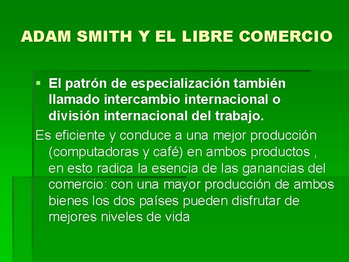 ADAM SMITH Y EL LIBRE COMERCIO § El patrón de especialización también llamado intercambio