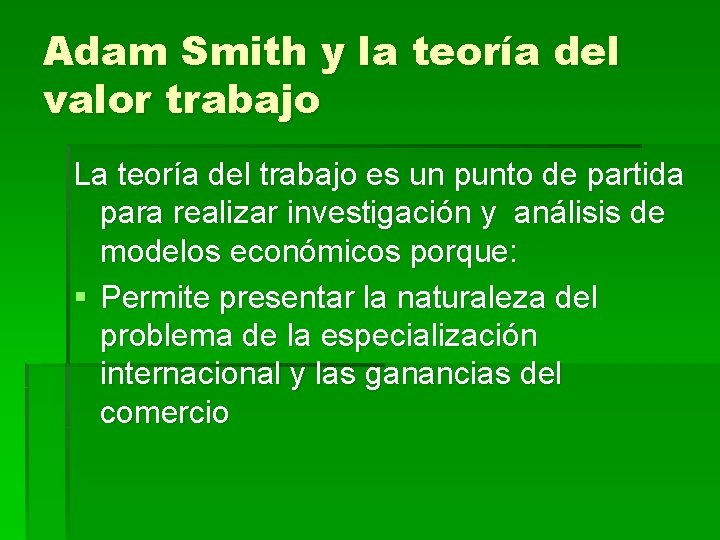 Adam Smith y la teoría del valor trabajo La teoría del trabajo es un