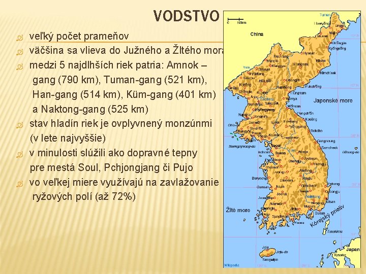 VODSTVO veľký počet prameňov väčšina sa vlieva do Južného a Žltého mora medzi 5