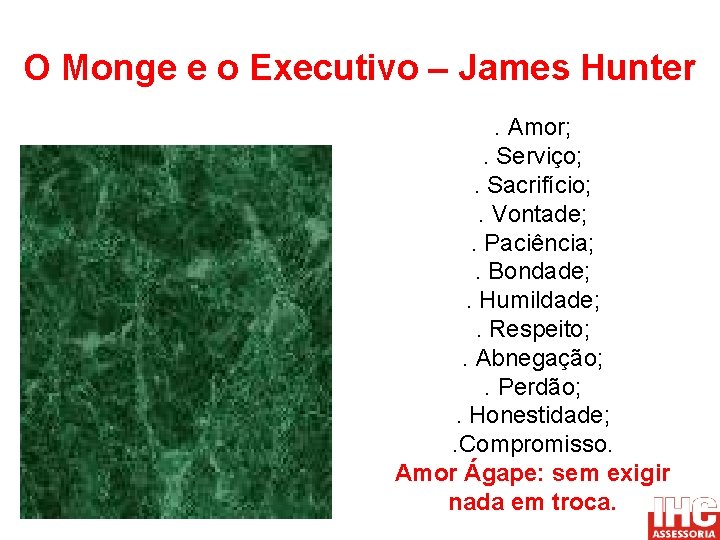O Monge e o Executivo – James Hunter. Amor; . Serviço; . Sacrifício; .