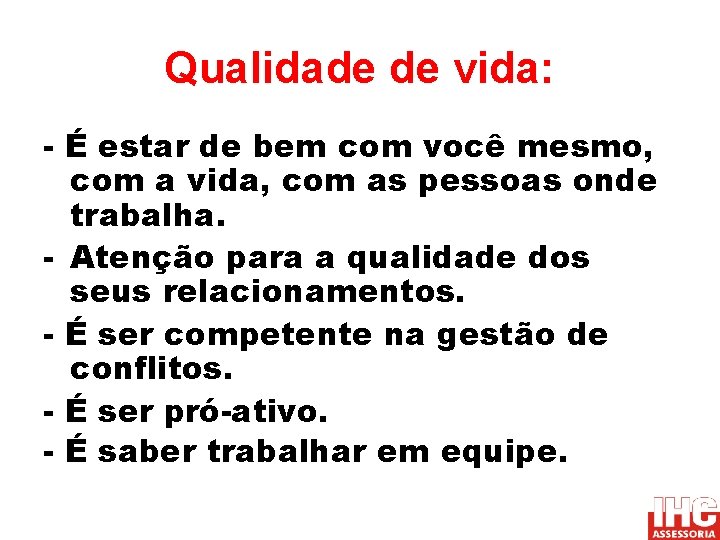Qualidade de vida: - É estar de bem com você mesmo, com a vida,