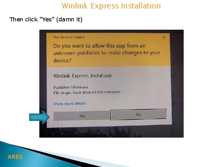 Winlink Express Installation Then click “Yes” (damn it) ARES 
