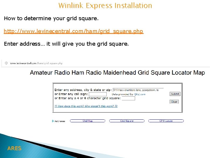 Winlink Express Installation How to determine your grid square. http: //www. levinecentral. com/ham/grid_square. php