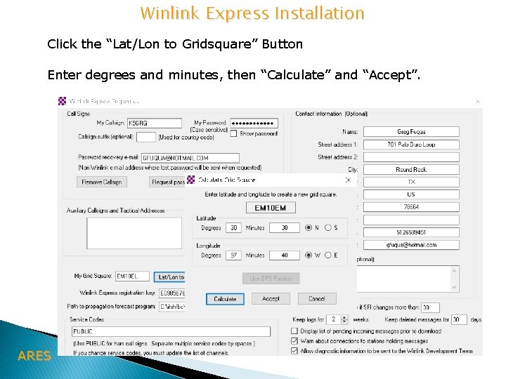 Winlink Express Installation Click the “Lat/Lon to Gridsquare” Button Enter degrees and minutes, then