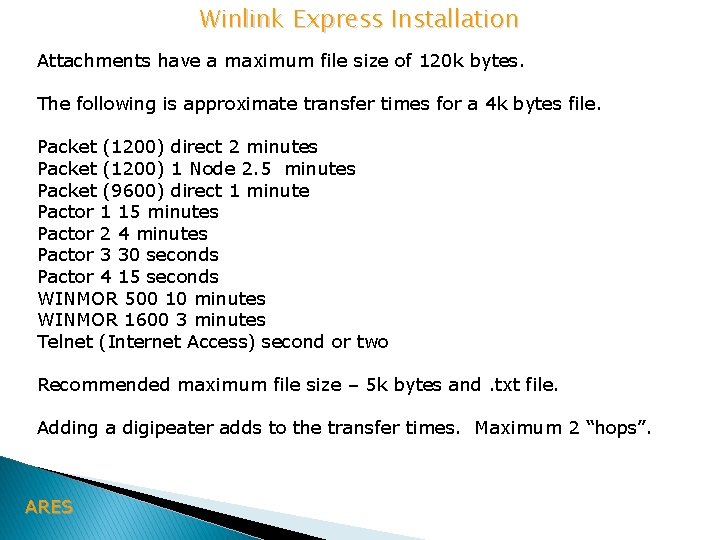 Winlink Express Installation Attachments have a maximum file size of 120 k bytes. The